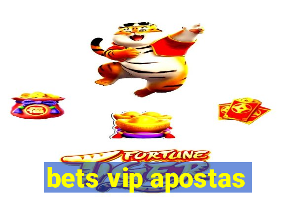 bets vip apostas