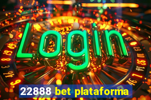 22888 bet plataforma