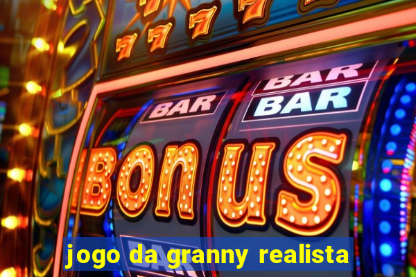 jogo da granny realista