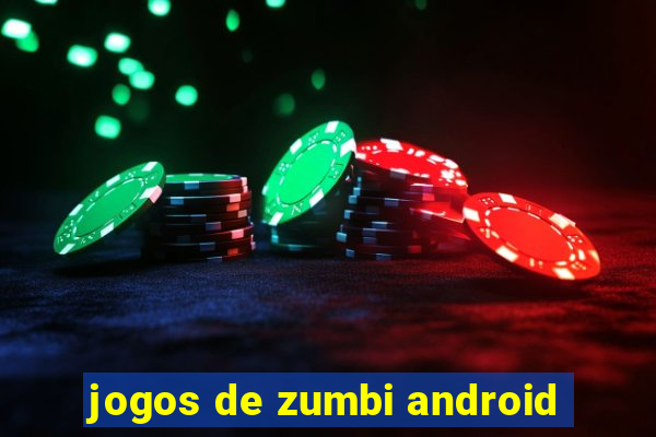 jogos de zumbi android