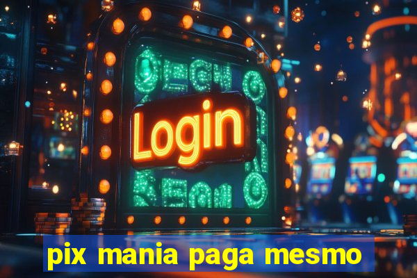 pix mania paga mesmo