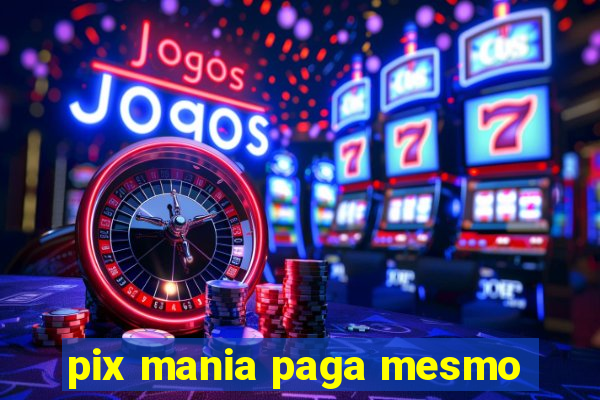 pix mania paga mesmo