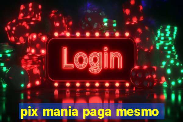 pix mania paga mesmo