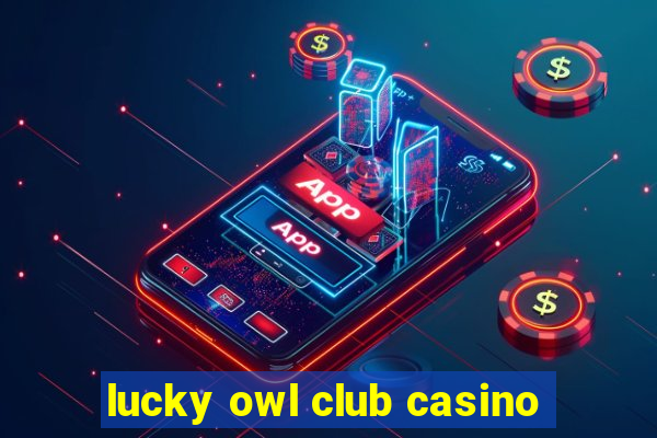 lucky owl club casino