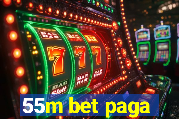 55m bet paga