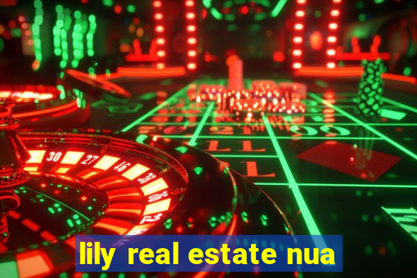 lily real estate nua