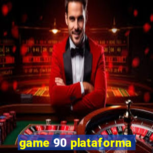 game 90 plataforma