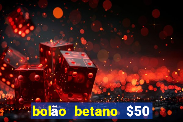 bolão betano $50 mil libertadores