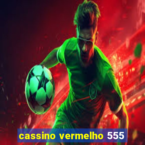 cassino vermelho 555