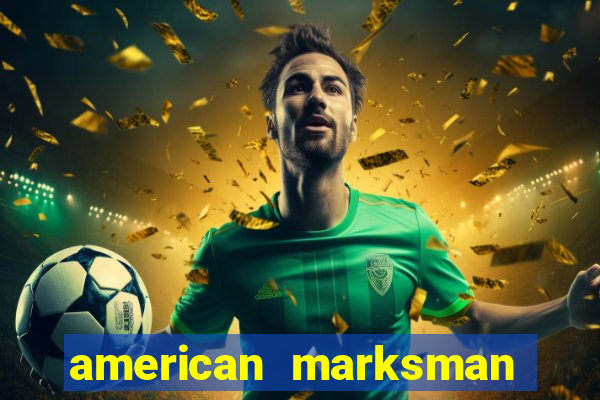 american marksman apk dinheiro infinito