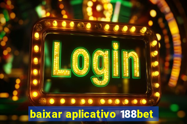 baixar aplicativo 188bet