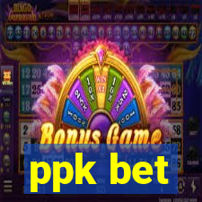 ppk bet