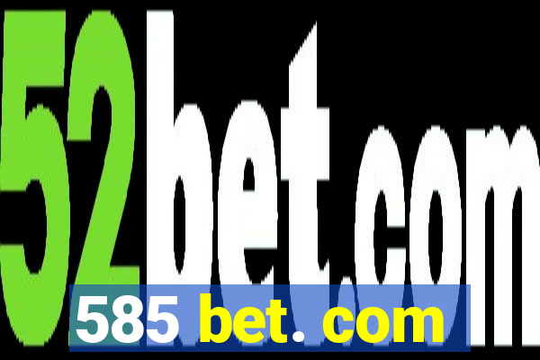 585 bet. com