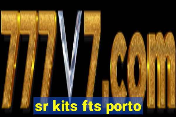 sr kits fts porto