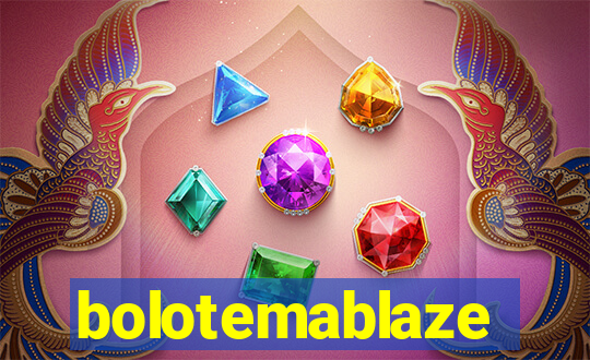 bolotemablaze