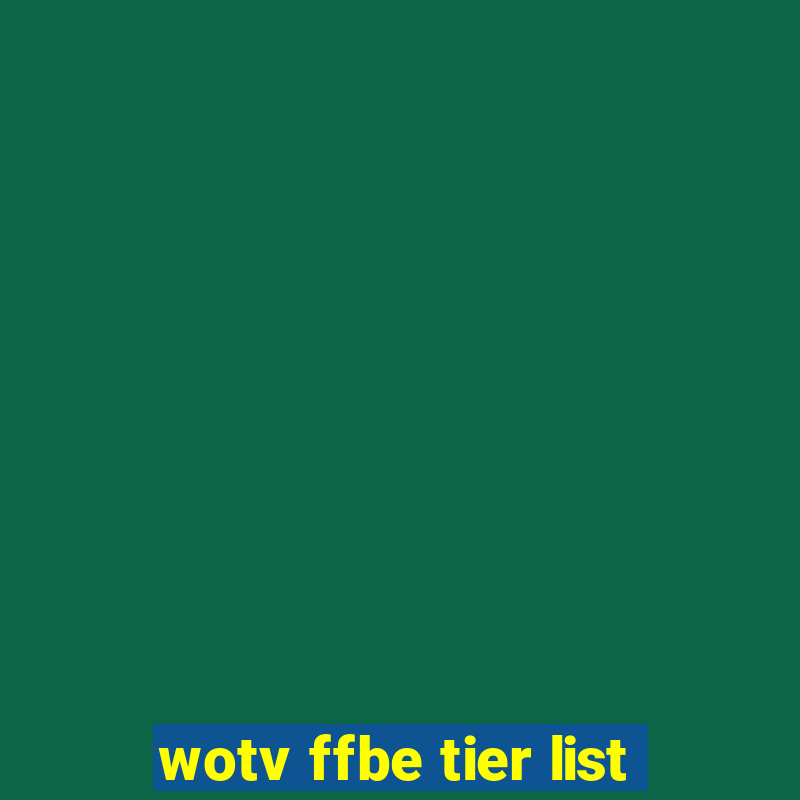 wotv ffbe tier list