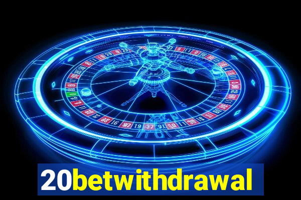 20betwithdrawal