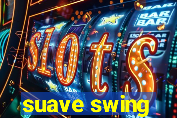 suave swing