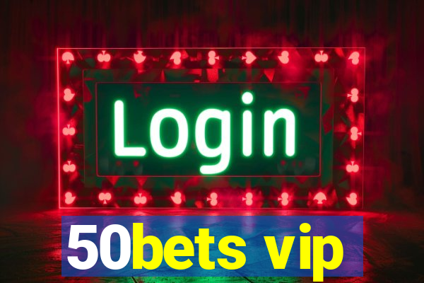 50bets vip