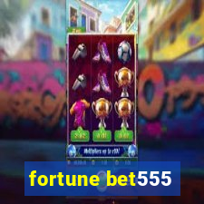 fortune bet555