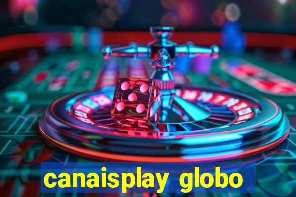 canaisplay globo