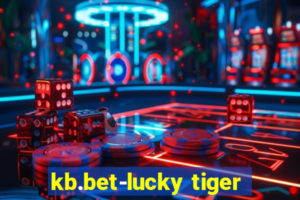 kb.bet-lucky tiger