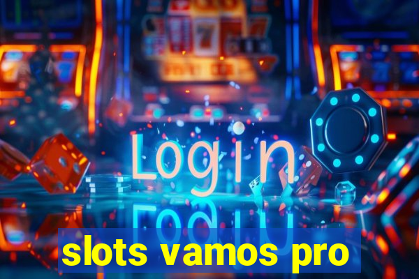 slots vamos pro