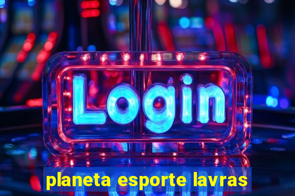 planeta esporte lavras