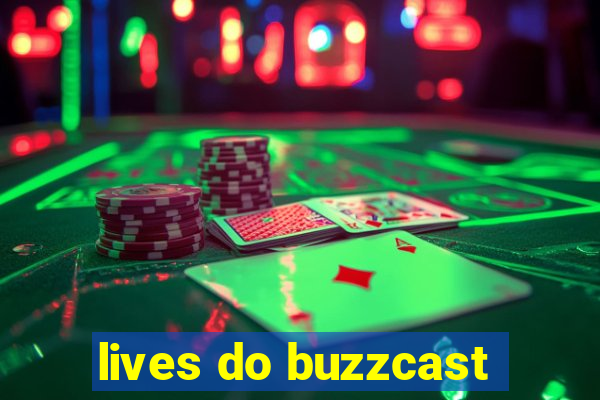 lives do buzzcast