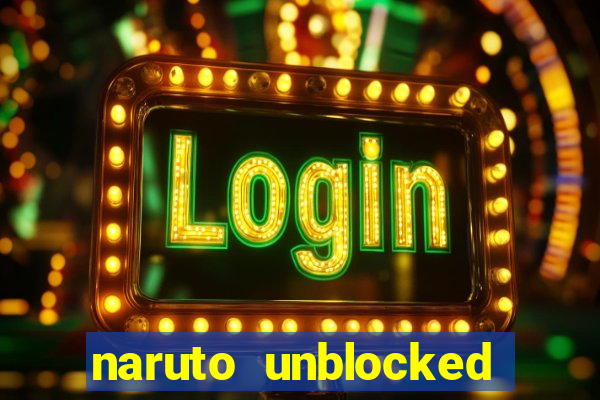 naruto unblocked games 76