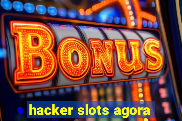 hacker slots agora