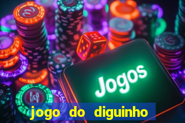 jogo do diguinho para ganhar dinheiro