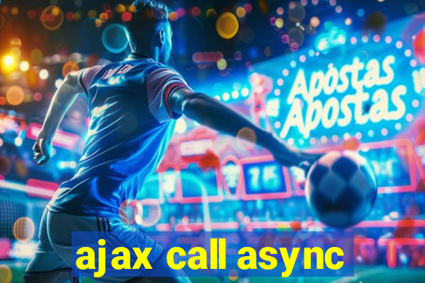 ajax call async