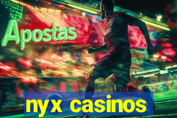 nyx casinos