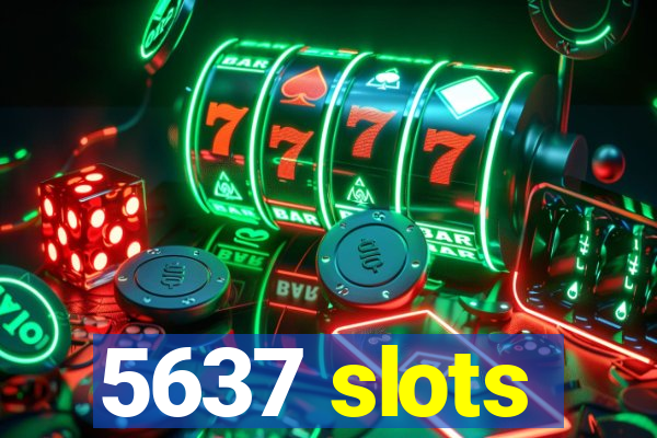 5637 slots