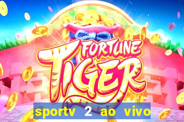 sportv 2 ao vivo futebol play hd