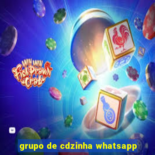 grupo de cdzinha whatsapp