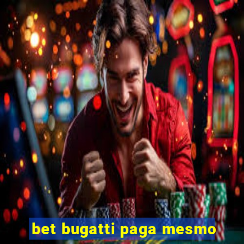 bet bugatti paga mesmo