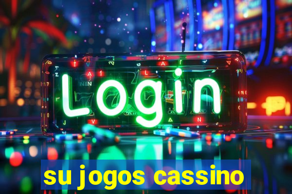 su jogos cassino