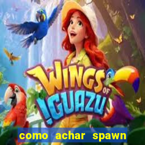 como achar spawn de blaze