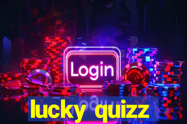 lucky quizz