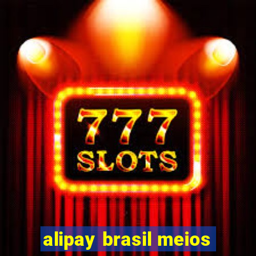 alipay brasil meios