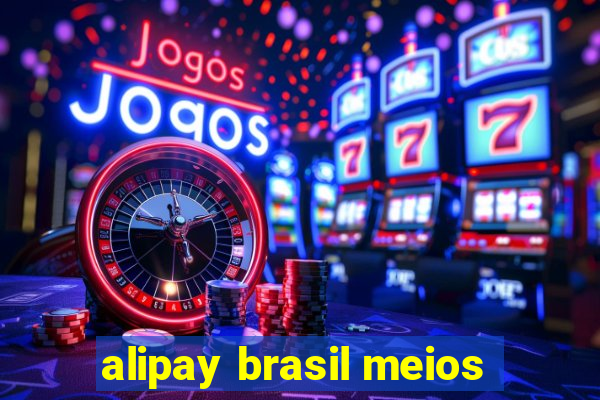 alipay brasil meios