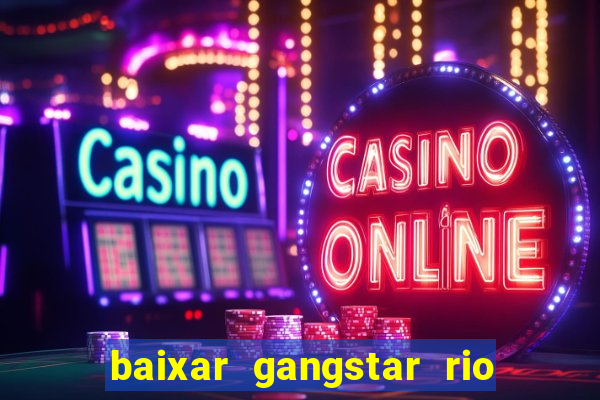 baixar gangstar rio cidade dos santos java