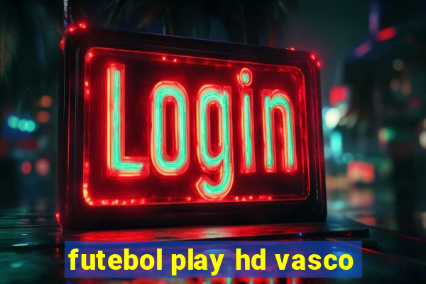 futebol play hd vasco