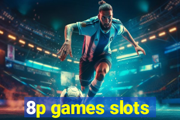 8p games slots