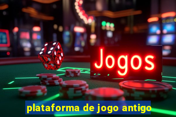 plataforma de jogo antigo