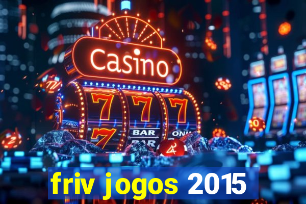 friv jogos 2015