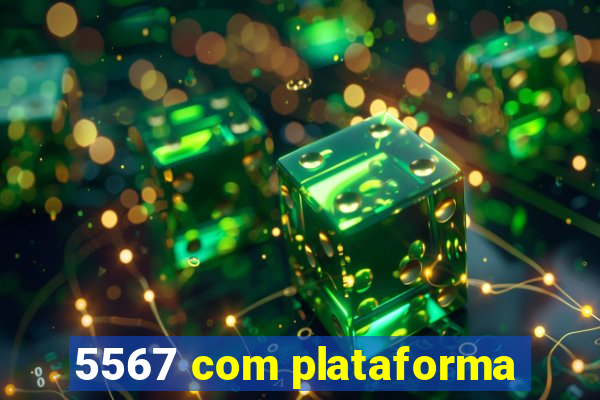 5567 com plataforma