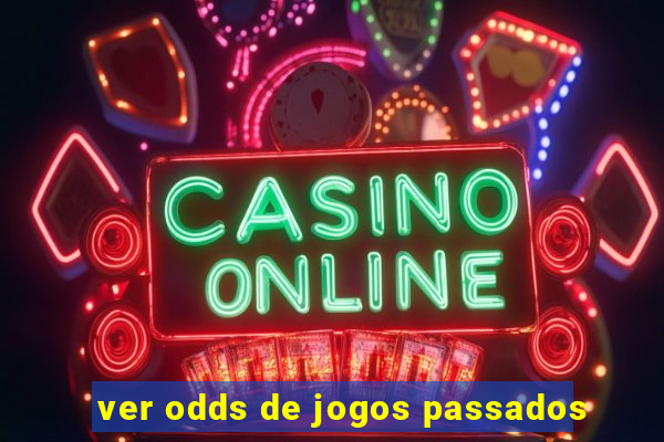 ver odds de jogos passados